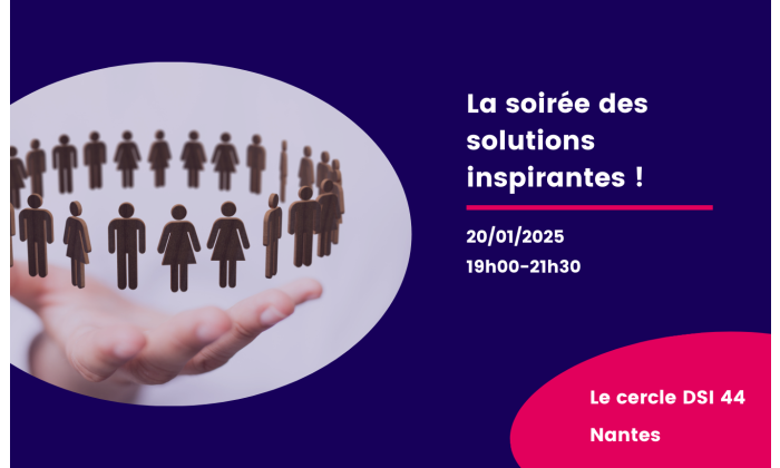 Cercle des DSI 44 : La Soiree des Solutions Inspirantes