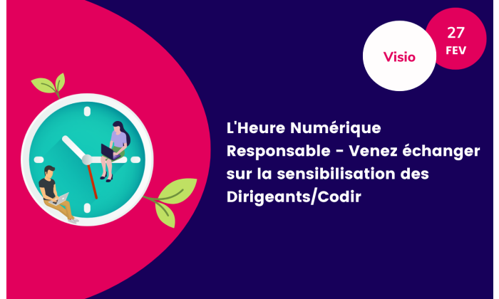 LHeure Numerique Responsable - Venez echanger sur la sensibilisation des Dirigeants/Codir